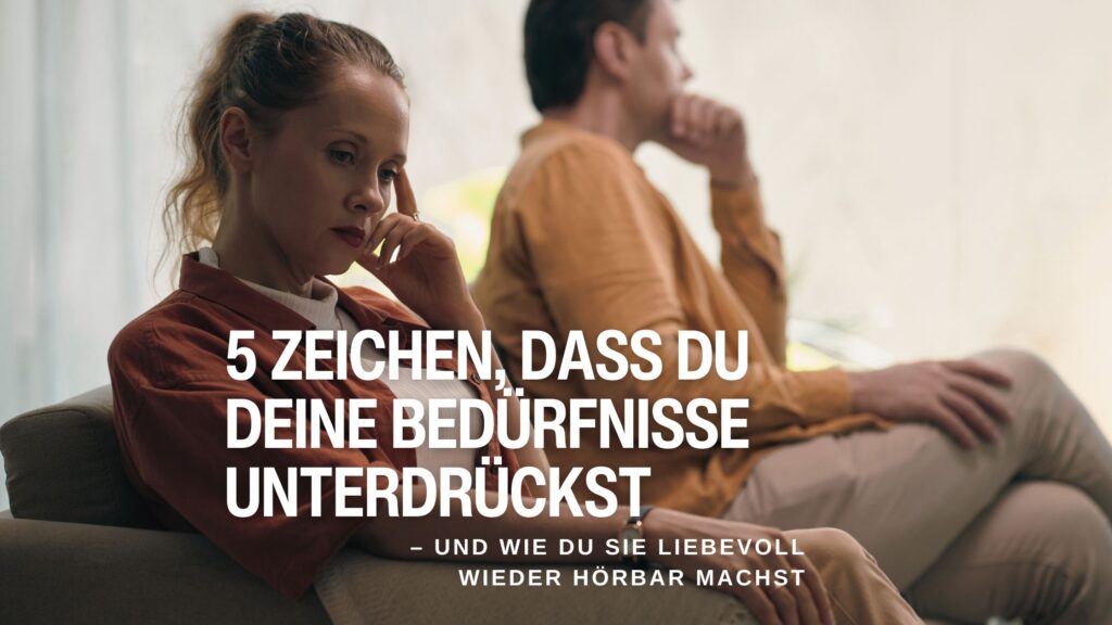 Entdecke fünf leise Hinweise, dass du deine Bedürfnisse unterdrückst