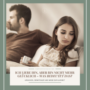 Ich liebe ihn, aber bin nicht mehr glücklich – was bedeutet das? Ursachen, Denkfehler und Wege zur Klarheit